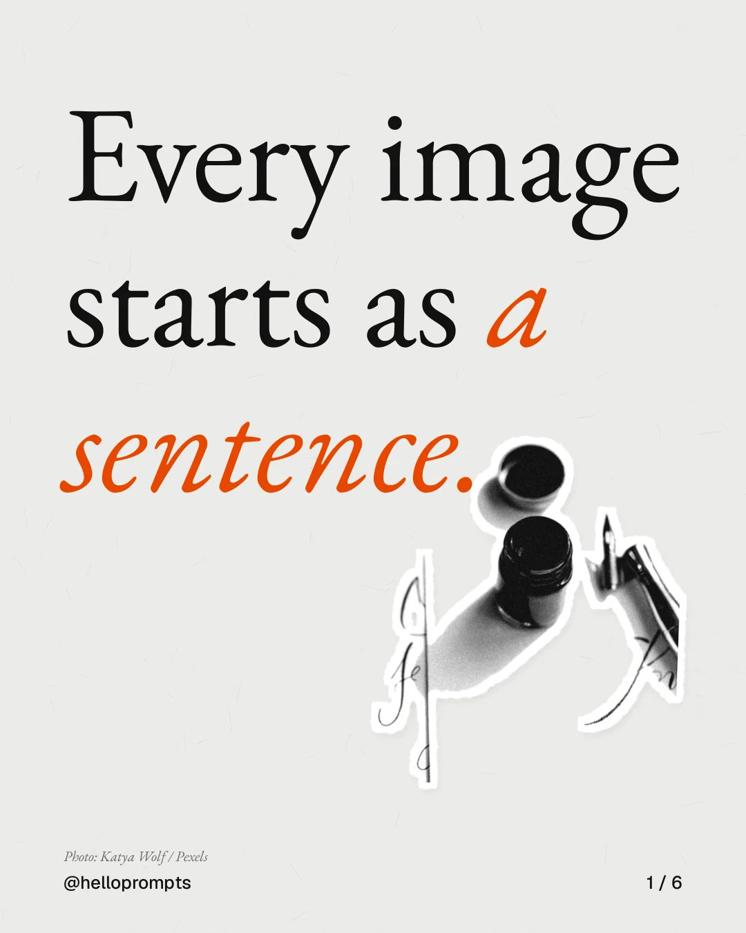 Carousel for HelloPrompts: "Every image starts as a sentence.". Cutout essay, 6 slides, light palette.