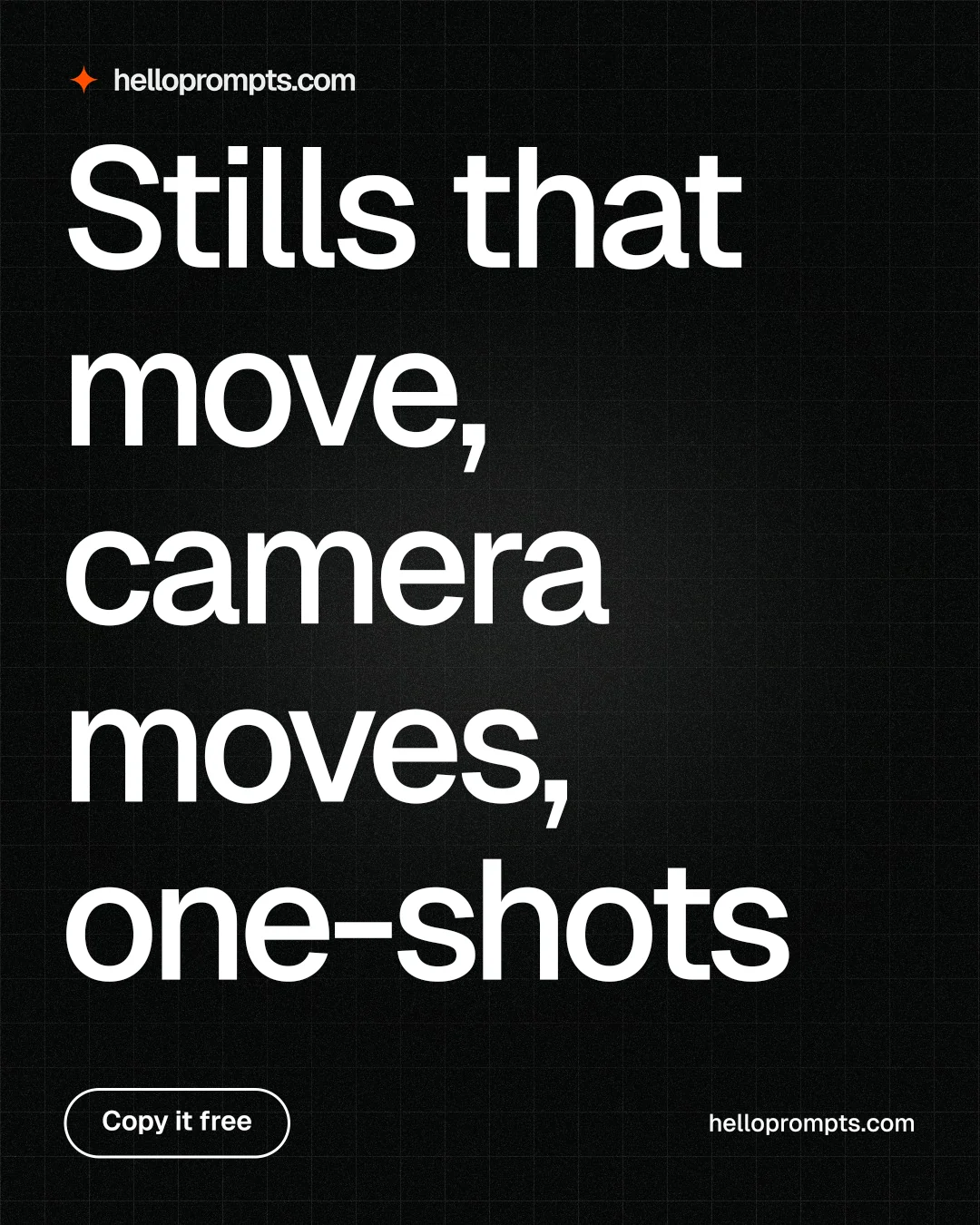 Instagram portrait post for HelloPrompts: "Stills that move, camera moves, one-shots". Phosphor atlas style, poster layout, dark palette in black, grey.