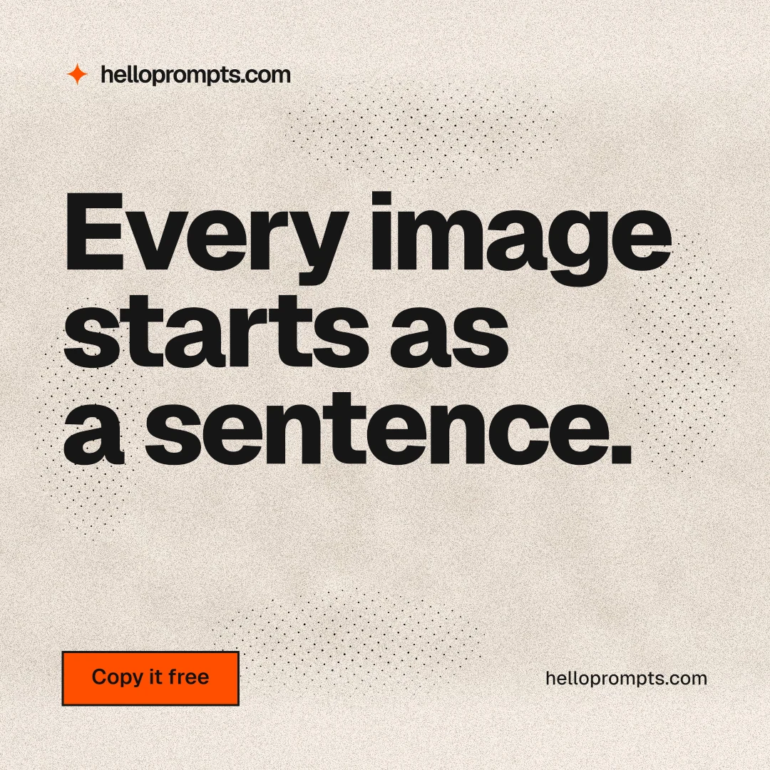 Instagram post for HelloPrompts: "Every image starts as a sentence." Ink sticker style, poster layout, light palette in orange, grey.
