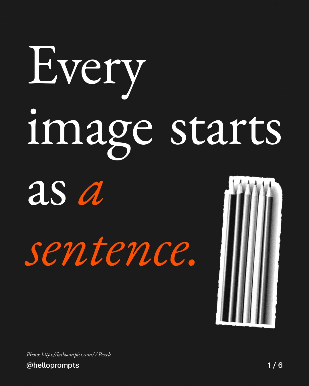 Carousel for HelloPrompts: "Every image starts as a sentence.". Cutout essay, 6 slides, dark palette.