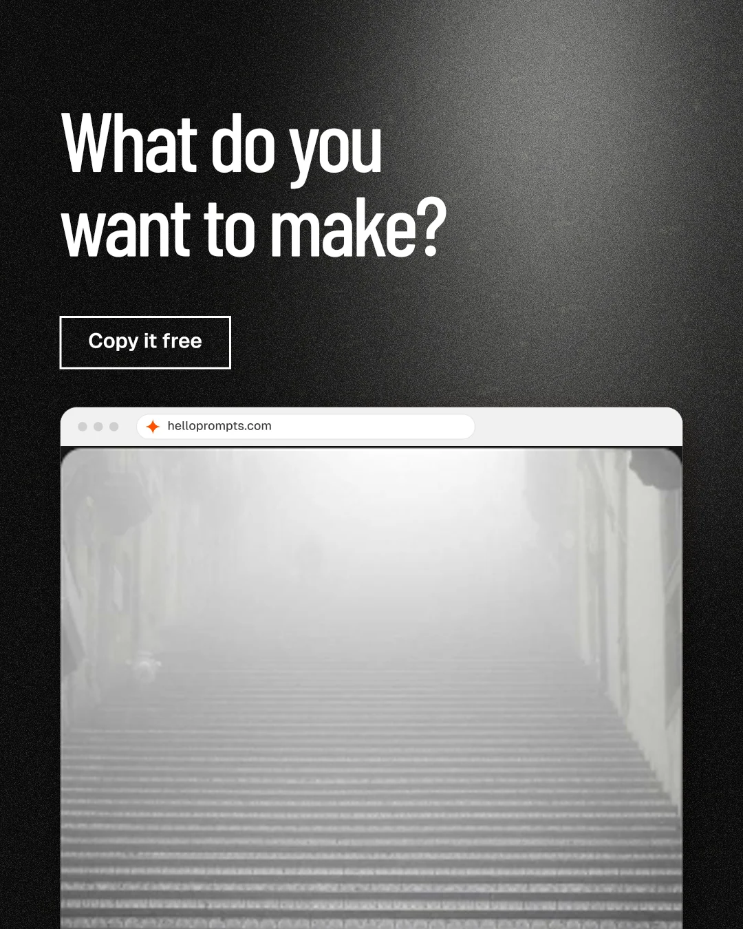 Instagram portrait post for HelloPrompts: "What do you want to make?" Dark deco style, browser layout, light palette in black, grey, white.