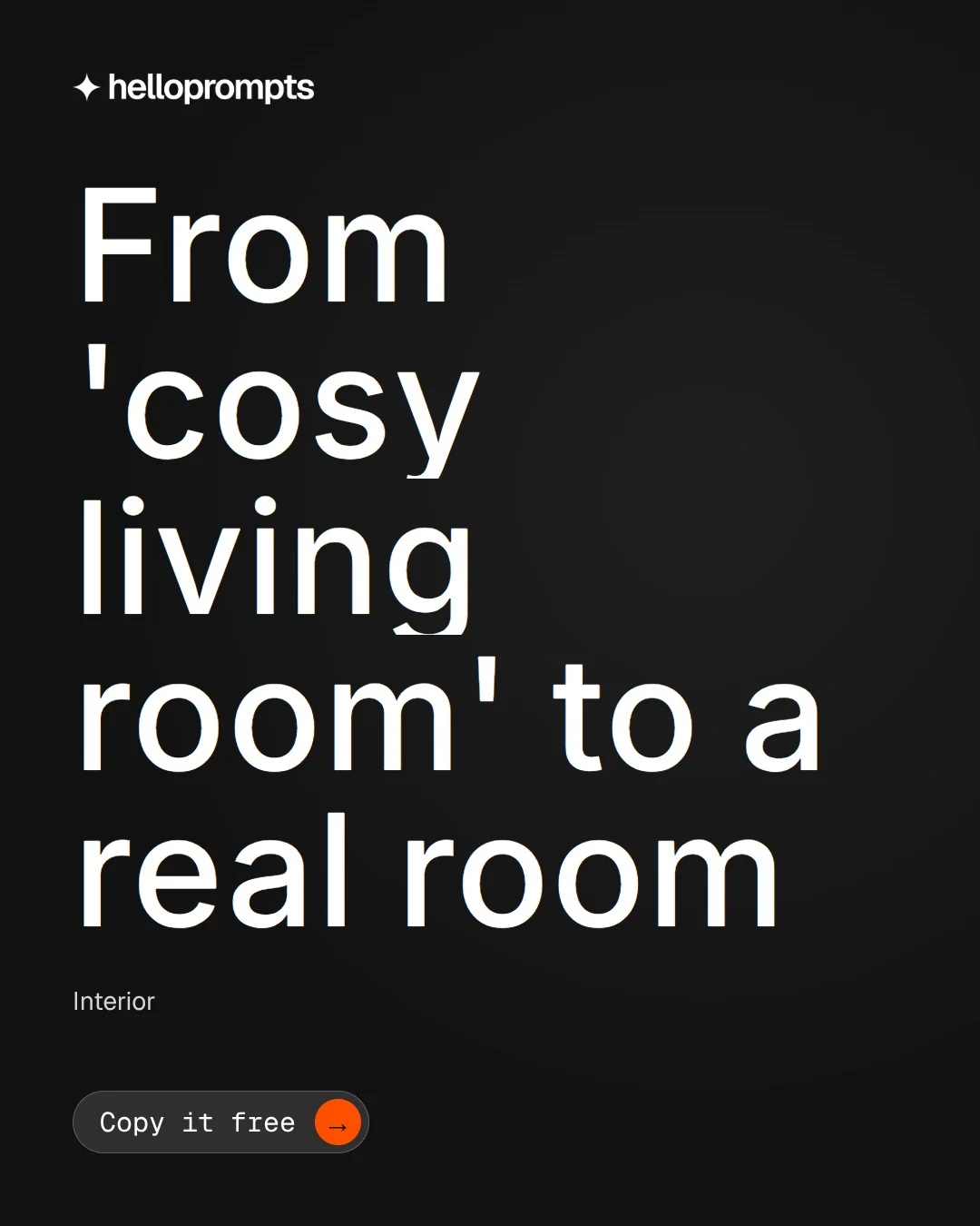 Video for HelloPrompts: "From 'cosy living room' to a real room". Doc motion loop, 7.0 s, dark palette.