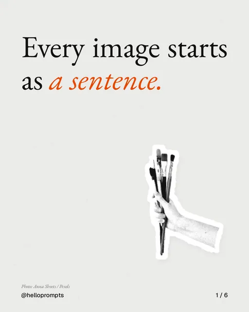 Carousel for HelloPrompts: "Every image starts as a sentence.". Cutout essay, 6 slides, light palette.