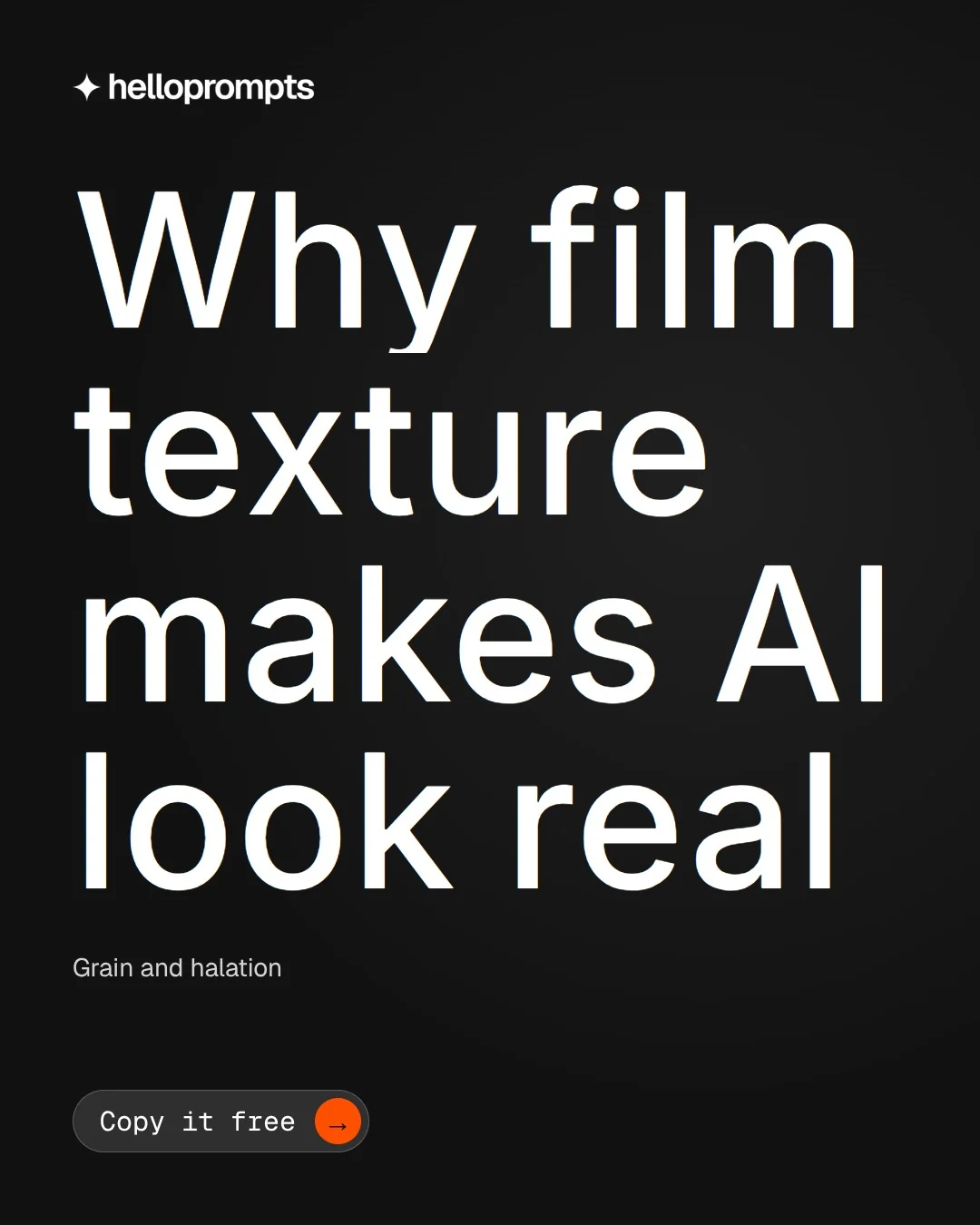 Video for HelloPrompts: "Why film texture makes AI look real". Doc motion loop, 8.0 s, dark palette.