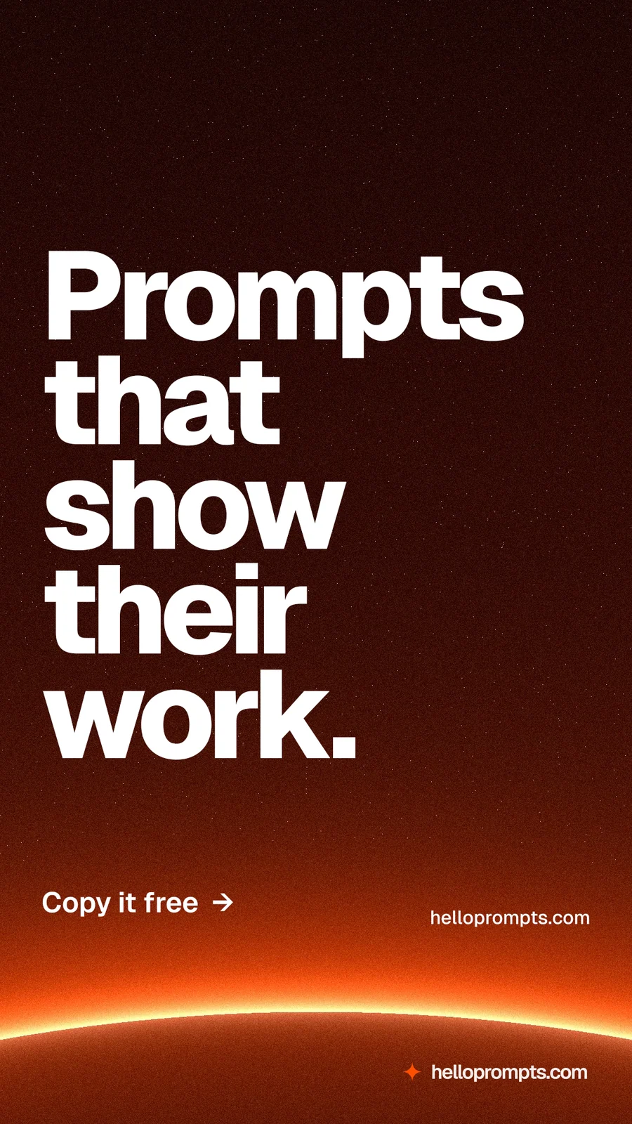 Instagram story for HelloPrompts: "Prompts that show their work." Turn card style, poster layout, dark palette in red, black, orange.