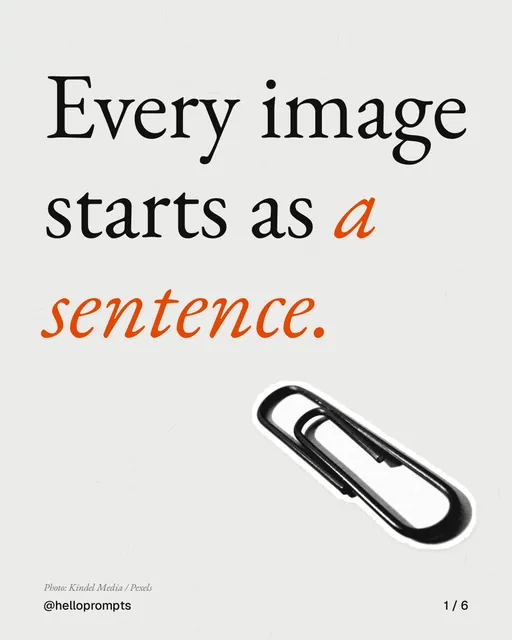 Carousel for HelloPrompts: "Every image starts as a sentence.". Cutout essay, 6 slides, light palette.